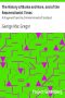 [Gutenberg 41380] • The History of Burke and Hare, and of the Resurrectionist Times / A Fragment from the Criminal Annals of Scotland